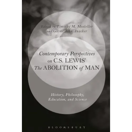 Contemporary Perspectives on C.S. Lewis' 'The Abolition of Man': History, Philosophy, Education, and Science - Paperback