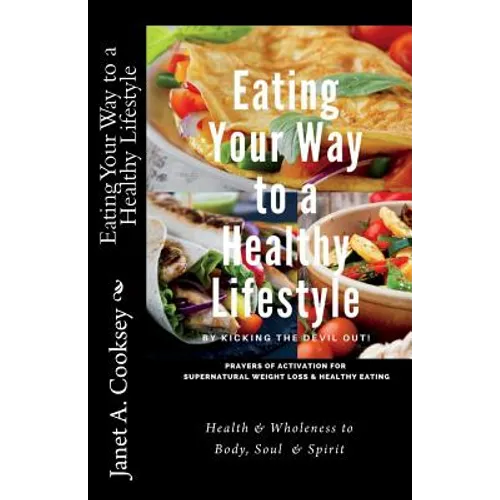 Eating Your Way to a Healthy Lifestyle: by Kicking the Devil Out! - Paperback