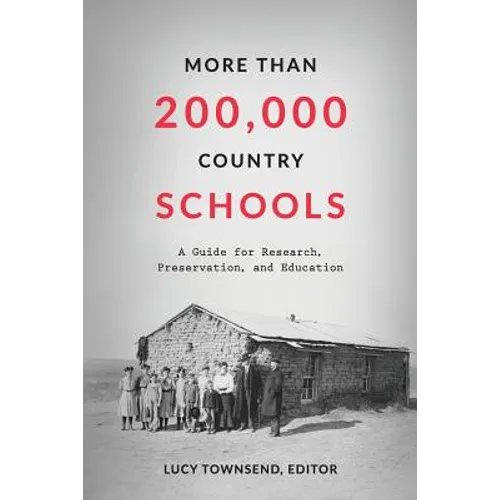 More Than 200,000 Country Schools: A Guide for Research, Preservation, and Education - Paperback