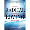 Radical Loving: One God, One World, One People - Hardcover