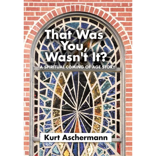 That Was You, Wasn't It?: A Spiritual Coming-Of-Age Story - Hardcover