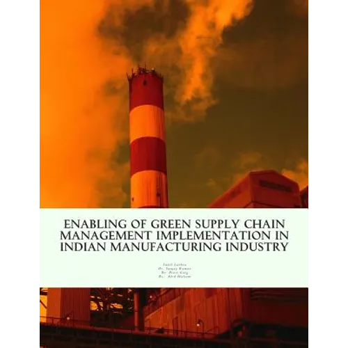 Enabling of Green Supply Chain Management Implementation in Indian Manufacturing Industry - Paperback