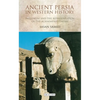 Ancient Persia in Western History: Hellenism and the Representation of the Achaemenid Empire - Paperback