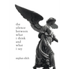 The Silence Between What I Think And What I Say - Hardcover