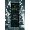 Yoga in Britain: Stretching Spirituality and Educating Yogis - Paperback