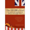The Fever of 1721: The Epidemic That Revolutionized Medicine and American Politics - Paperback