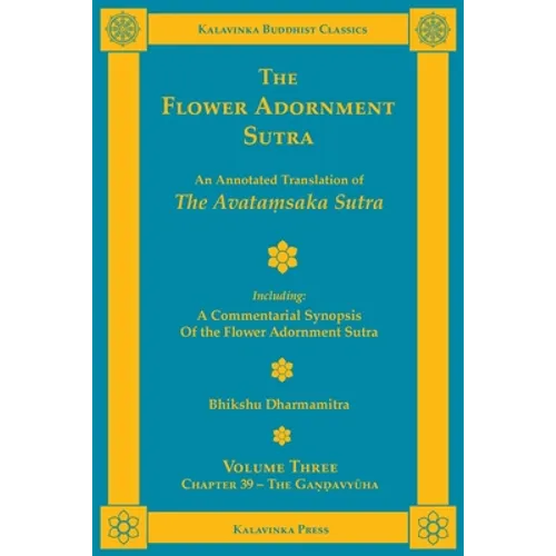 The Flower Adornment Sutra - Volume Three: An Annotated Translation of the Avataṃsaka Sutra with "A Commentarial Synopsis of the Flower Adornmen - Paperback