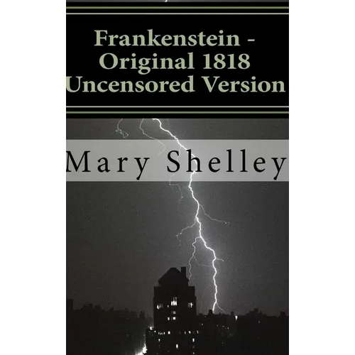Frankenstein - Original 1818 Uncensored Version - Hardcover