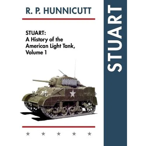 Stuart: A History of the American Light Tank, Vol. 1 - Hardcover