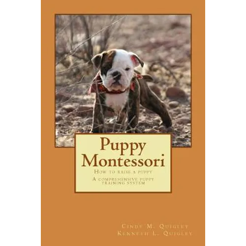 Puppy Montessori: How to raise a puppy; A comprehensive puppy training system - Paperback
