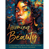 Affirming Beauty: A Coloring Book and Reflection Journal for Black Women to Manifest Self-Love, Happiness, Stress Relief and Boost Confidence, Mindset - Paperback