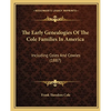 The Early Genealogies Of The Cole Families In America: Including Coles And Cowles (1887) - Paperback