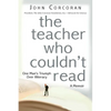The Teacher Who Couldn't Read: One Man's Triumph Over Illiteracy - Paperback