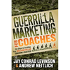 Guerrilla Marketing for Coaches: Six Steps to Building Your Million-Dollar Coaching Practice - Paperback