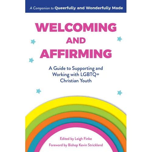 Welcoming and Affirming: A Guide to Supporting and Working with LGBTQ+ Christian Youth - Paperback