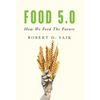Food 5.0: How We Feed The Future - Hardcover