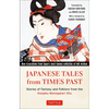 Japanese Tales from Times Past: Stories of Fantasy and Folklore from the Konjaku Monogatari Shu (90 Stories Included) - Paperback
