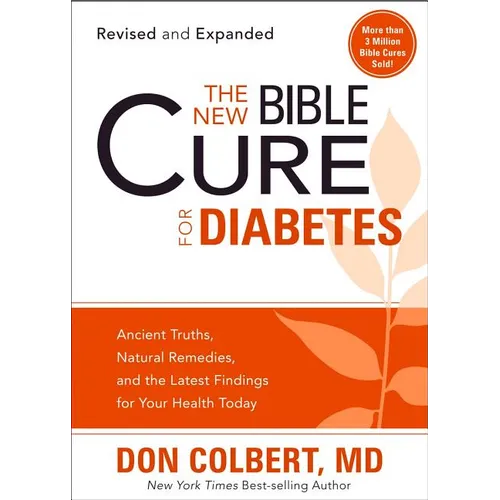 The New Bible Cure for Diabetes: Ancient Truths, Natural Remedies, and the Latest Findings for Your Health Today - Paperback