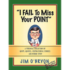 "I Fail to Miss Your Point" - Paperback