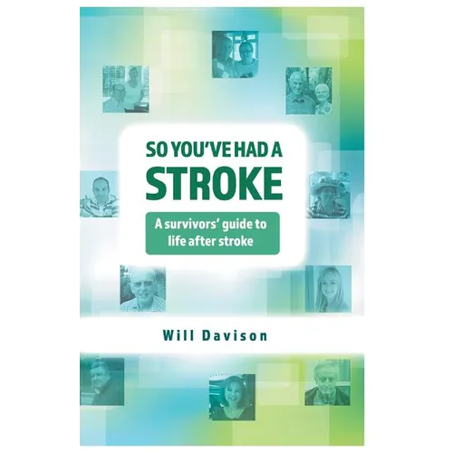 So You've Had A Stroke: A survivors' guide to life after stroke - Paperback