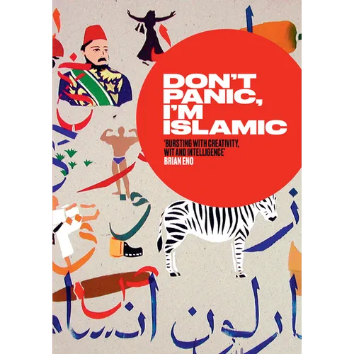 Don't Panic, I'm Islamic: Words and Pictures on How to Stop Worrying and Learn to Love the Neighbour Next Door - Paperback