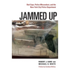Jammed Up: Bad Cops, Police Misconduct, and the New York City Police Department - Hardcover
