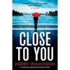 Close to You: A completely gripping psychological thriller - Paperback
