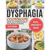 Dysphagia Cookbook: Delicious and Easy Swallowing Recipes for Health, Happiness, and Confidence - Paperback