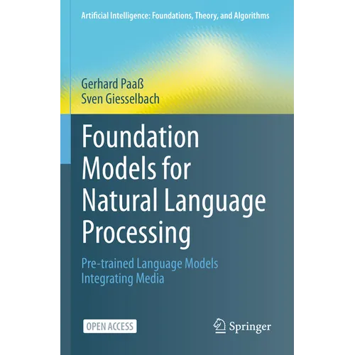 Foundation Models for Natural Language Processing: Pre-Trained Language Models Integrating Media - Paperback