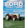How to Restore Ford Tractors: The Ultimate Guide to Rebuilding and Restoring N-Series and Later Tractors 1939-1962 - Paperback