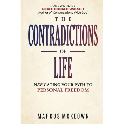 The Contradictions of Life: Navigating your path to personal freedom - Paperback