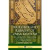 The Illustrated Rubáiyát of Omar Khayyám: Special Edition - Full Color, Containing the First and Fifth Editions of the Text - Paperback