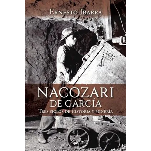 Nacozari de García: Tres siglos de historia y minería - Paperback