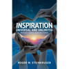 Inspiration Universal and Unlimited: Motivation Scatters; Inspiration Gathers - Paperback