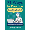 71 Ways to Practice Speaking English: Tips for ESL/EFL Learners - Paperback