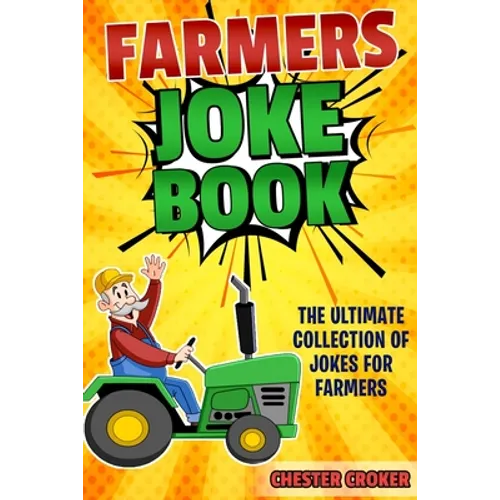 Jokes For Farmers: Funny Farming Jokes, Puns and Stories - Paperback