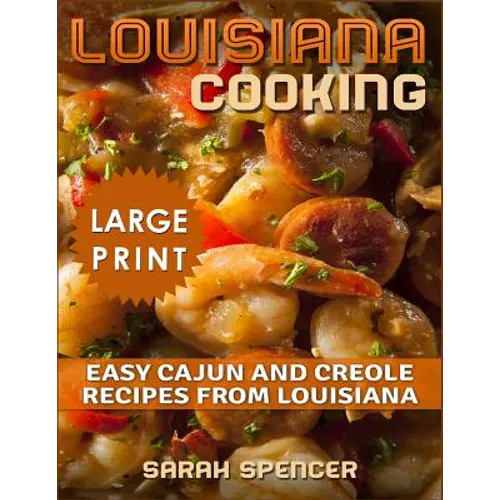 Louisiana Cooking *** Large Print Edition***: Easy Cajun and Creole Recipes from Louisiana - Paperback