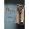 The Heart: The Key to Everything in the Christian Life - Hardcover