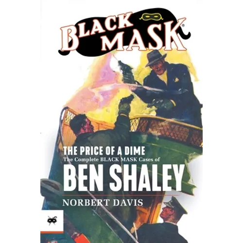 The Price of a Dime: The Complete Black Mask Cases of Ben Shaley - Paperback