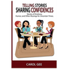Telling Stories, Sharing Confidences: Stories of Kindness, Humor, And Other Musings, For Uncertain Times - Paperback