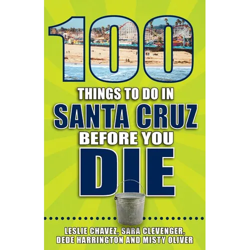 100 Things to Do in Santa Cruz Before You Die - Paperback