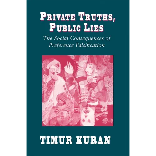 Private Truths, Public Lies: The Social Consequences of Preference Falsification - Paperback