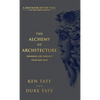 The Alchemy of Architecture: Memories and Insights from Ken Tate - Hardcover