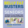 Belly Fat Busters for Seniors: 12 Weeks to Lose Weight, Gain Strength, and Improve Balance - Paperback