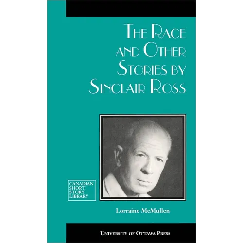 The Race and Other Stories by Sinclair Ross - Paperback