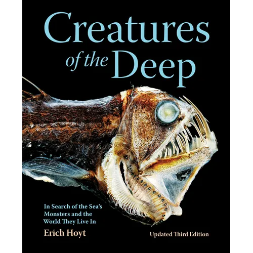 Creatures of the Deep: In Search of the Sea's Monsters and the World They Live in - Paperback
