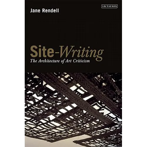 Site-Writing: The Architecture of Art Criticism - Paperback