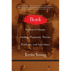 Bunk: The Rise of Hoaxes, Humbug, Plagiarists, Phonies, Post-Facts, and Fake News - Paperback