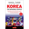 Korea: The Impossible Country: South Korea's Amazing Rise from the Ashes: The Inside Story of an Economic, Political and Cultural Phenomenon - Paperback