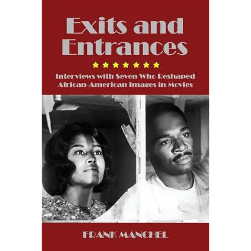 Exits and Entrances: Interviews with Seven Who Reshaped African-American Images in Movies - Paperback